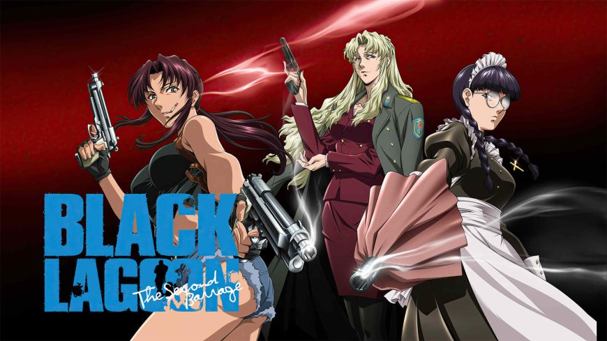 Black Lagoon Benzeri Animeler! 12 Fena Anime!